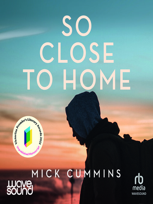 Title details for So Close to Home by Mick Cummins - Available